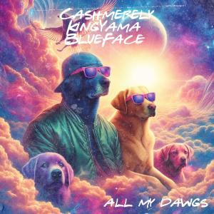 อัลบัม All My Dawgs (feat. Blueface & KingYama) [Explicit] ศิลปิน Cashmerely