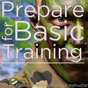 Military Workout的專輯Prepare for Basic Training: Military Cadences from a Real Drill Instructor