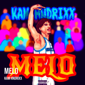 收聽KAM HNDRIXX的Melo (Explicit)歌詞歌曲