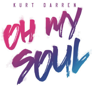 ดาวน์โหลดและฟังเพลง Oh My Soul พร้อมเนื้อเพลงจาก Kurt Darren