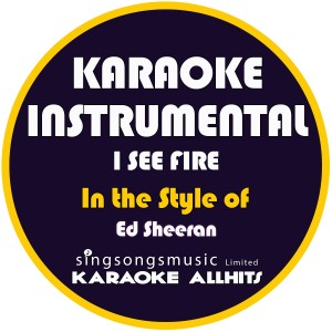 ดาวน์โหลดและฟังเพลง I See Fire (In the Style of Ed Sheeran) [Karaoke Instrumental Version] (Karaoke Instrumental Version) พร้อมเนื้อเพลงจาก Karaoke All Hits