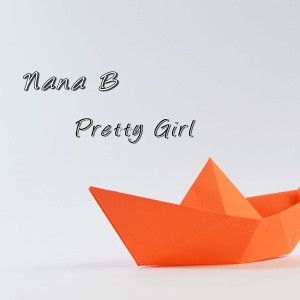 ดาวน์โหลดและฟังเพลง Pretty Girl พร้อมเนื้อเพลงจาก NANA B