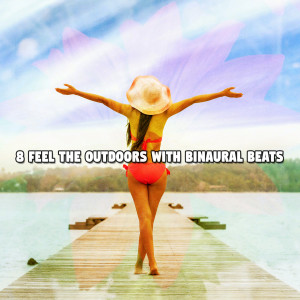 Album 8 Feel The Outdoors With Binaural Beats oleh Binaural Beats
