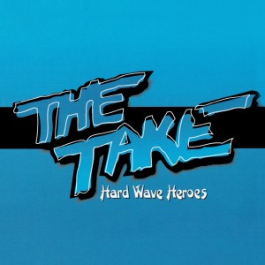 อัลบัม Hard Wave Heroes ศิลปิน The Take
