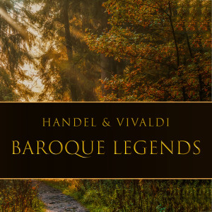 อัลบัม Baroque Legends: Handel & Vivaldi ศิลปิน George Frideric Handel