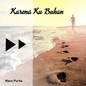 Album Karena Ku Bukan oleh Mace Purba