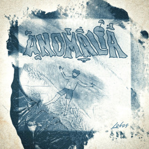 Album Anomalia (Explicit) from Lobos