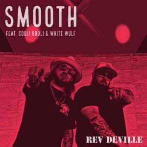 Rev Deville的专辑Smooth (feat. Cooli Booli & White Wulf) (Explicit)