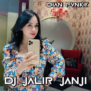 Dengarkan Dj Jalir Janji (Explicit) lagu dari Dian Fvnky dengan lirik