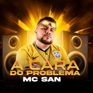 ดาวน์โหลดและฟังเพลง A Cara do Problema พร้อมเนื้อเพลงจาก Mc San