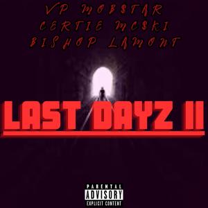 Vp Mob$tar的專輯Last Dayz II (feat. Bishop Lamont, Certie Mc$ki & Anno Domini Beats) (Explicit)