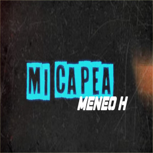 收聽Meneo H的Mi Capea (Explicit)歌詞歌曲