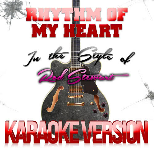 Rhythm of My Heart (In the Style of Rod Stewart) [Karaoke Version] (Karaoke Version)