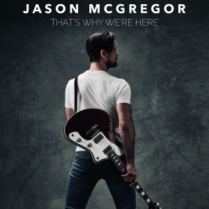 Jason Mcgregor的專輯That's Why We're Here