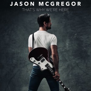 收聽Jason Mcgregor的That's Why We're Here歌詞歌曲