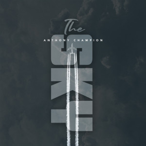Dengarkan The Sky (Explicit) lagu dari Anthony Champion dengan lirik