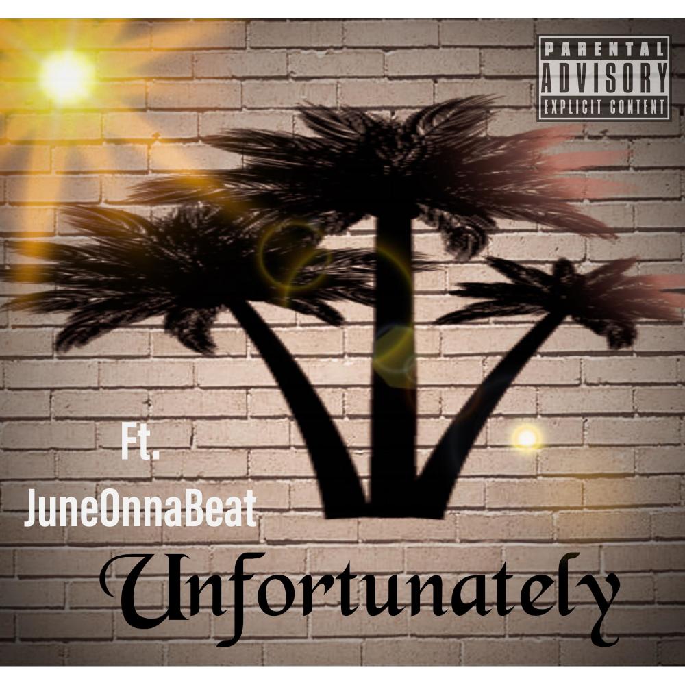 Unfortunately (feat. JuneOnnaBeat) (Explicit)