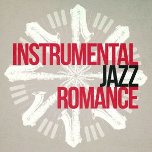 อัลบัม Instrumental Jazz Romance ศิลปิน Romantic Sax Instrumentals