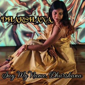 อัลบัม Say My Name, Dharshana (Explicit) ศิลปิน Dharshana