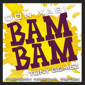 Listen to Bam Bam (Morgan Nagoya Remix) song with lyrics from Tony Gomez