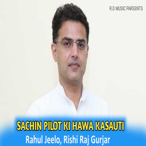Listen to Sachin Pilot Ki Hawa Kasauti song with lyrics from Rahul Jeelo