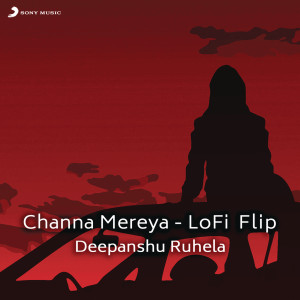 收聽Arijit Singh的Channa Mereya (Lofi Flip)歌詞歌曲