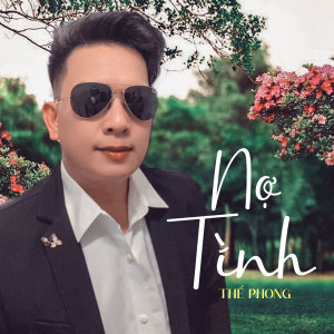 Listen to Nợ Tình song with lyrics from Thế Phong