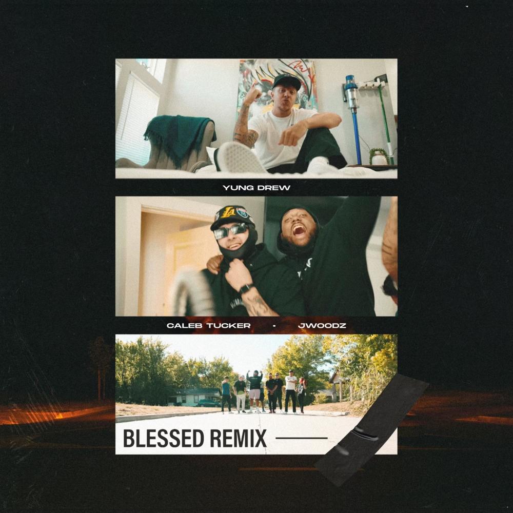 Blessed (feat. JWoodz & Caleb Tucker) (Remix)