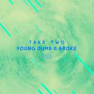 ดาวน์โหลดและฟังเพลง Young Dumb & Broke (The ShareSpace Australia 2017) พร้อมเนื้อเพลงจาก Take Two