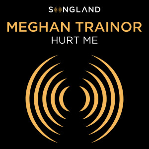 收聽Meghan Trainor的Hurt Me (From "Songland")歌詞歌曲