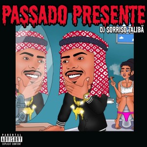 收聽DJ Sorriso Talibã的Passado Presente歌詞歌曲