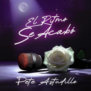 收聽Pete Astudillo的El Ritmo Se Acabó歌詞歌曲