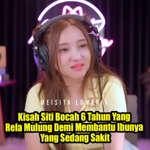 Album Kisah Siti Bocah 6 Tahun Yang Rela Mulung Demi Membantu Ibunya Yang Sedang Sakit - BIKIN MEWEK from Meisita Lomania
