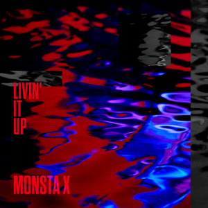 ดาวน์โหลดและฟังเพลง Livin' It Up พร้อมเนื้อเพลงจาก MONSTA X