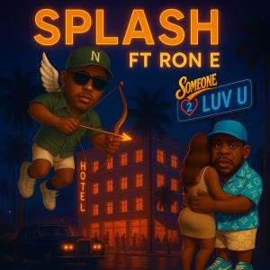 ดาวน์โหลดและฟังเพลง Someone 2 Luv U (feat. Ron E) (Explicit) พร้อมเนื้อเพลงจาก Splash