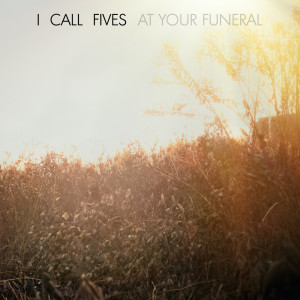 收聽I Call Fives的At Your Funeral歌詞歌曲