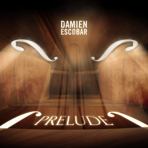 ดาวน์โหลดและฟังเพลง Prelude พร้อมเนื้อเพลงจาก Damien Escobar
