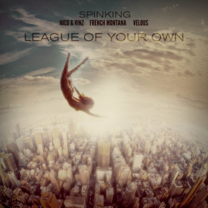 Dj SpinKing的專輯League Of Your Own (feat. Nico & Vinz, French Montana, and Velous)
