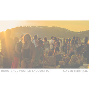 收聽Gavin Mikhail的Beautiful People (Acoustic)歌詞歌曲
