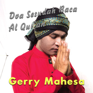 收聽Gerry Mahesa的Doa Sesudah Baca AL Qur'an歌詞歌曲