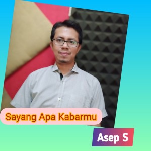 ดาวน์โหลดและฟังเพลง Sayang Apa Kabarmu พร้อมเนื้อเพลงจาก Asep S
