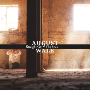 收听August Walk的Straight off the Rock歌词歌曲