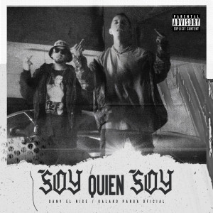 Listen to Soy Quien Soy (Explicit) song with lyrics from Dany El Nise