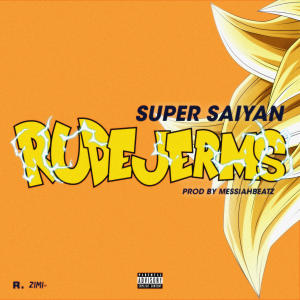 ดาวน์โหลดและฟังเพลง Super Saiyan (Explicit) พร้อมเนื้อเพลงจาก Rude Jerms