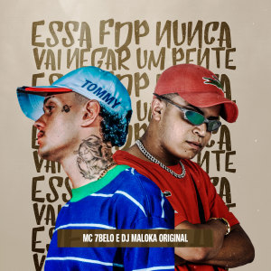 Dengarkan lagu Essa FDP Nunca Vai Negar Um Pente (Explicit) nyanyian Mc 7belo dengan lirik
