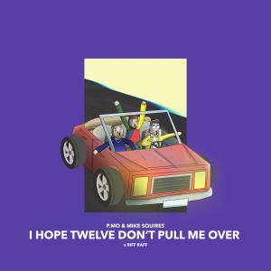 收聽P.MO的I Hope Twelve Don't Pull Me Over歌詞歌曲