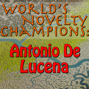 World's Novelty Champions: Antonio De Lucena dari Antonio De Lucena