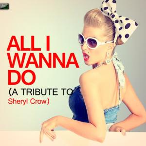 ดาวน์โหลดและฟังเพลง All I Wanna Do พร้อมเนื้อเพลงจาก Ameritz Tribute Standards