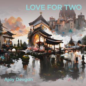 Love for Two (Acoustic) dari Ajay Devgan