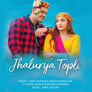 Listen to Jhaluriya Topli song with lyrics from Amit Saagar